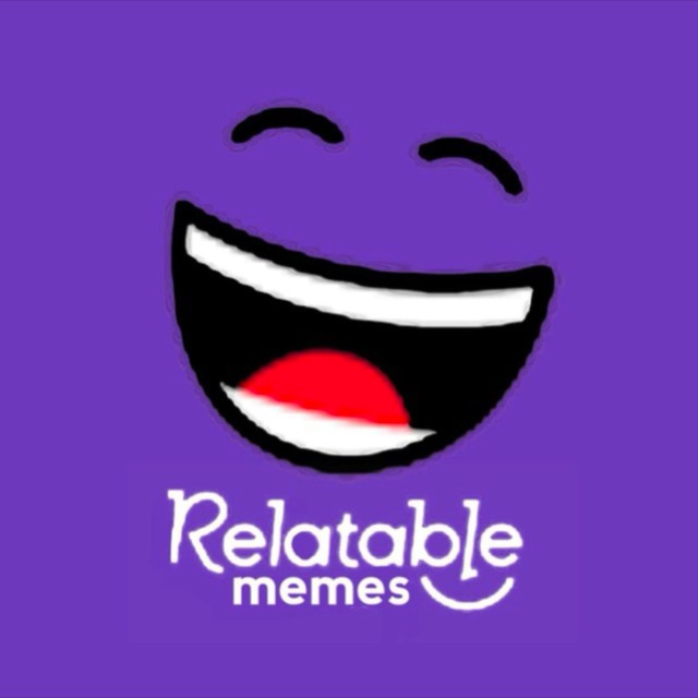Relatable Memes ™