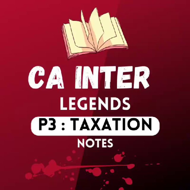 P3 Taxation : CA Inter Notes